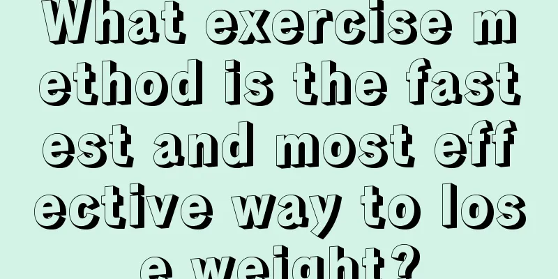 What exercise method is the fastest and most effective way to lose weight?