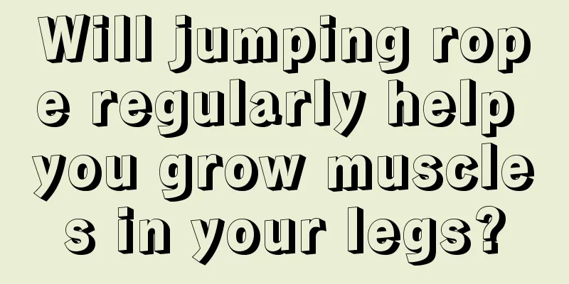 Will jumping rope regularly help you grow muscles in your legs?