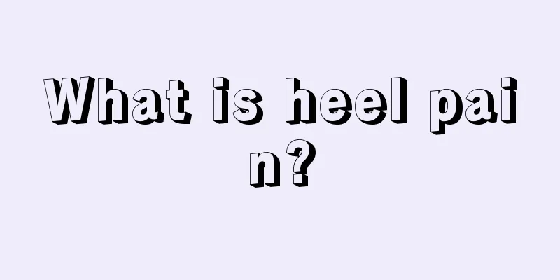 What is heel pain?