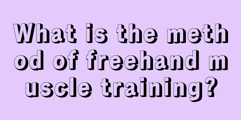 What is the method of freehand muscle training?