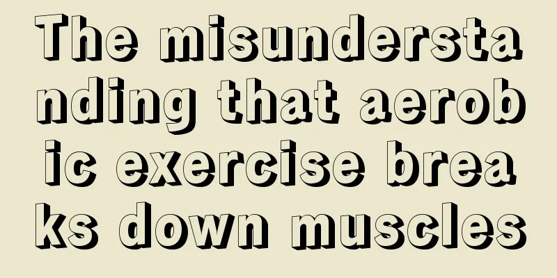 The misunderstanding that aerobic exercise breaks down muscles