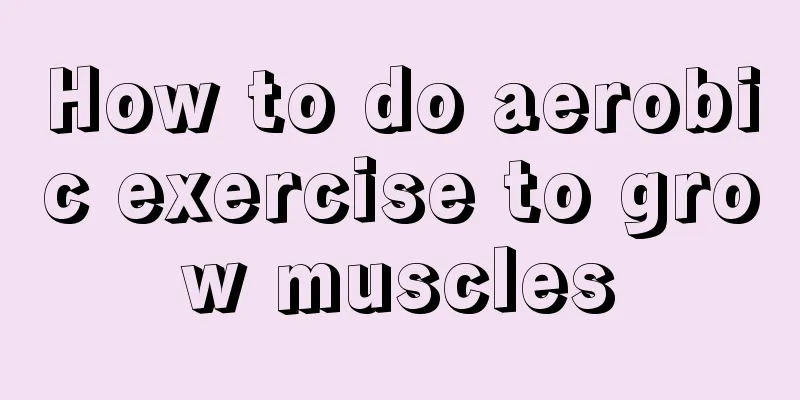 How to do aerobic exercise to grow muscles