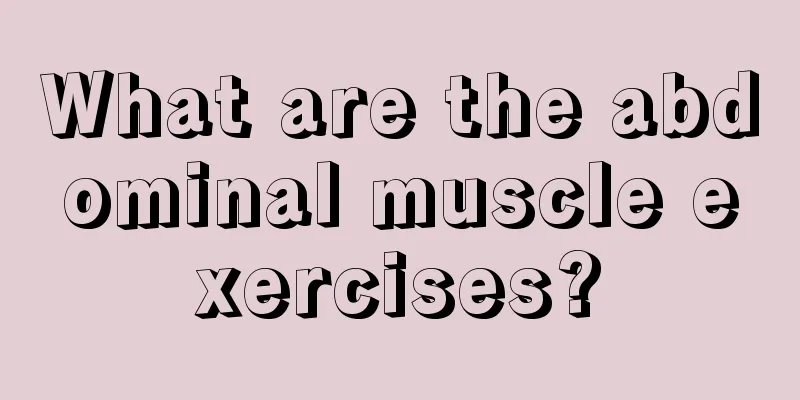 What are the abdominal muscle exercises?