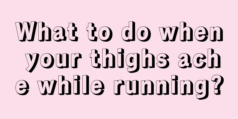 What to do when your thighs ache while running?