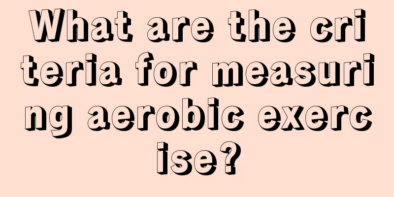 What are the criteria for measuring aerobic exercise?