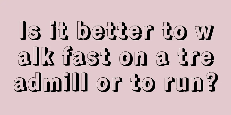 Is it better to walk fast on a treadmill or to run?