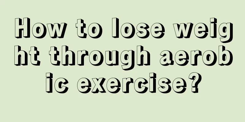 How to lose weight through aerobic exercise?