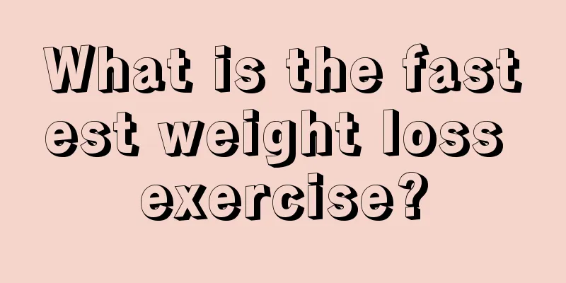 What is the fastest weight loss exercise?