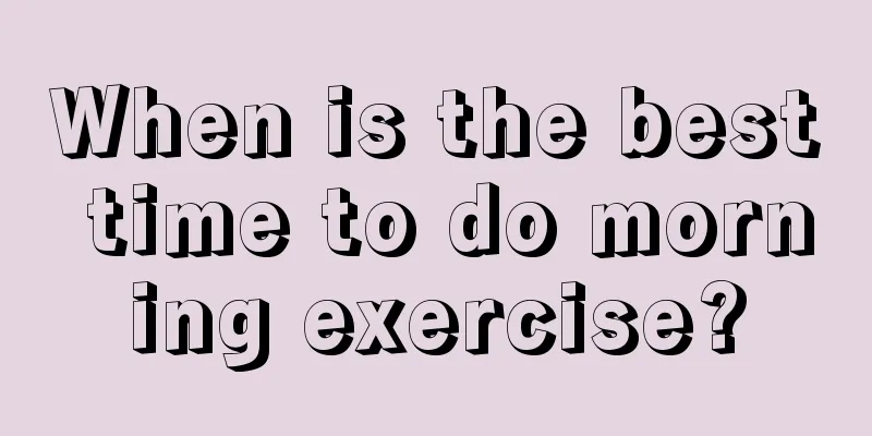 When is the best time to do morning exercise?