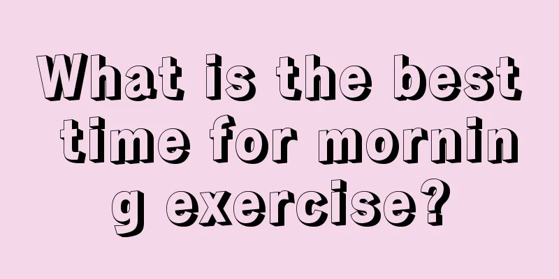 What is the best time for morning exercise?