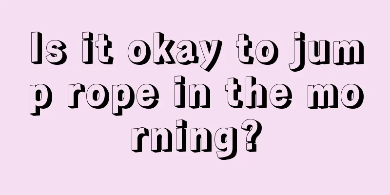 Is it okay to jump rope in the morning?