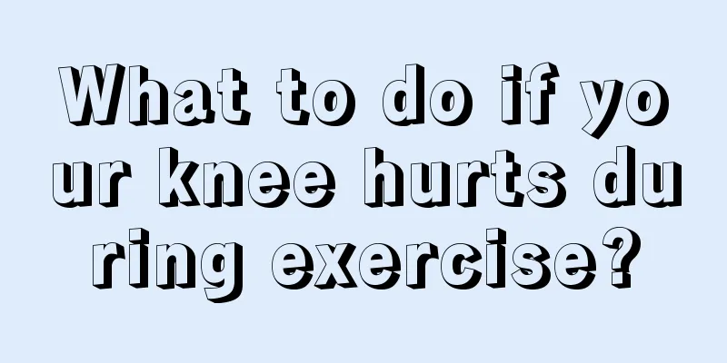 What to do if your knee hurts during exercise?