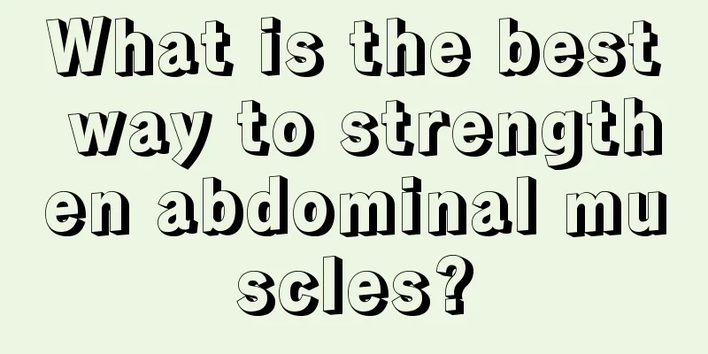 What is the best way to strengthen abdominal muscles?