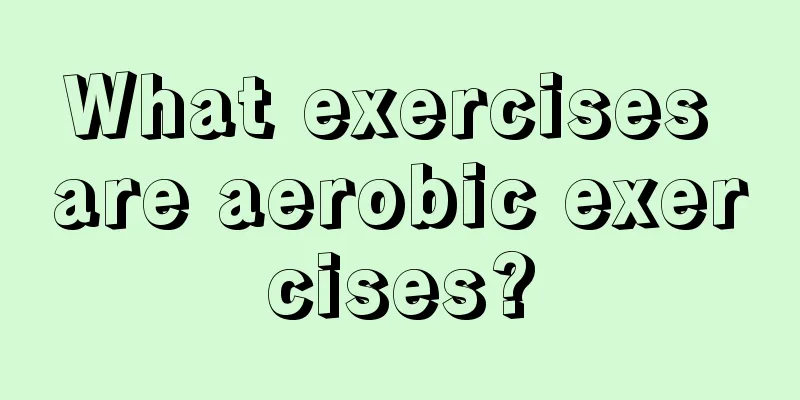 What exercises are aerobic exercises?