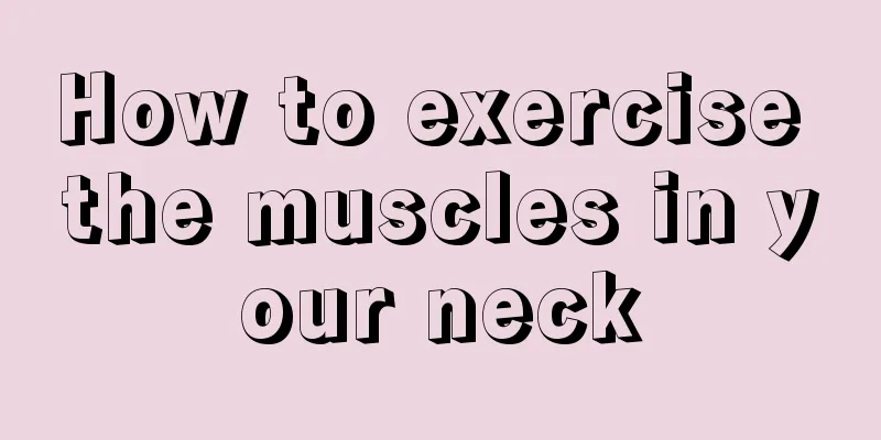 How to exercise the muscles in your neck