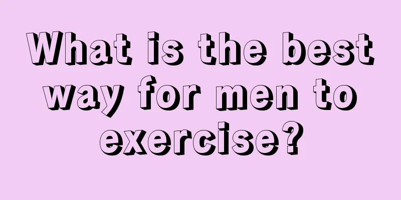 What is the best way for men to exercise?