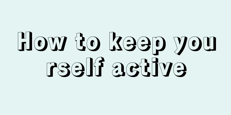 How to keep yourself active