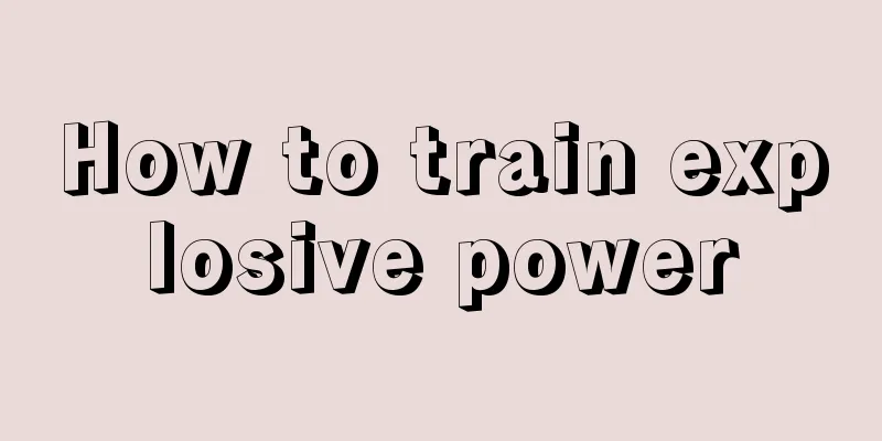 How to train explosive power