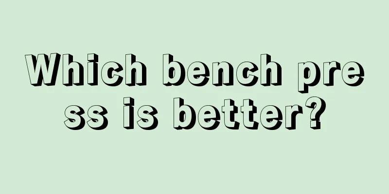 Which bench press is better?