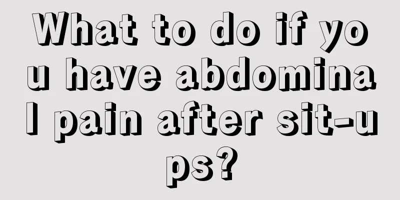 What to do if you have abdominal pain after sit-ups?