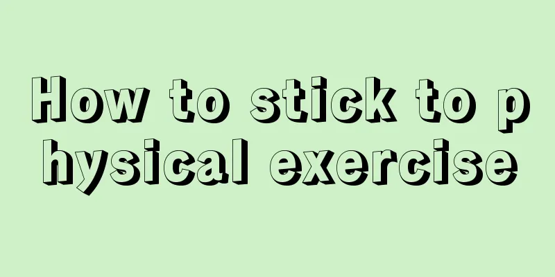 How to stick to physical exercise