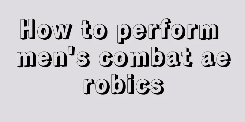 How to perform men's combat aerobics