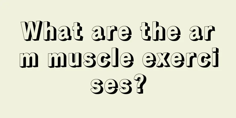 What are the arm muscle exercises?