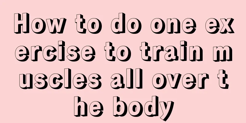 How to do one exercise to train muscles all over the body