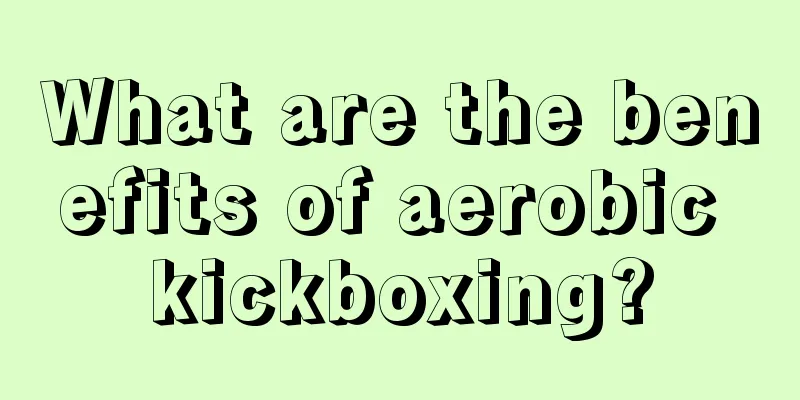 What are the benefits of aerobic kickboxing?