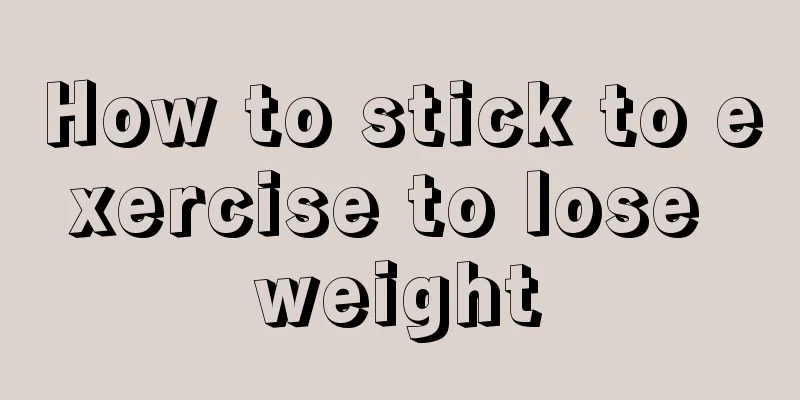 How to stick to exercise to lose weight