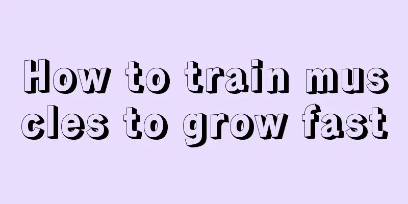 How to train muscles to grow fast