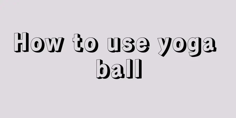 How to use yoga ball