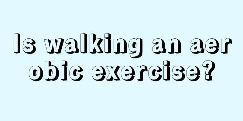 Is walking an aerobic exercise?