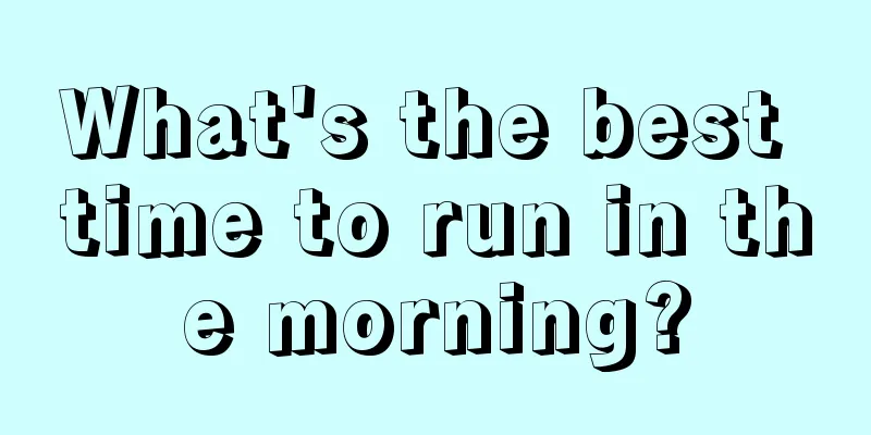 What's the best time to run in the morning?