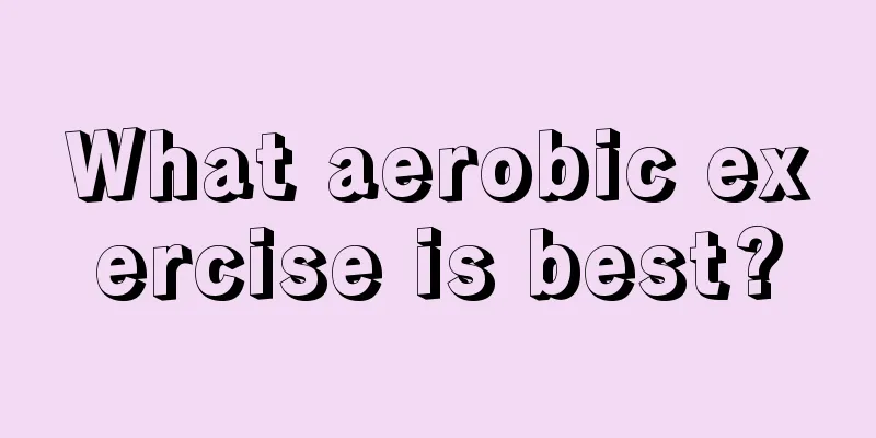 What aerobic exercise is best?