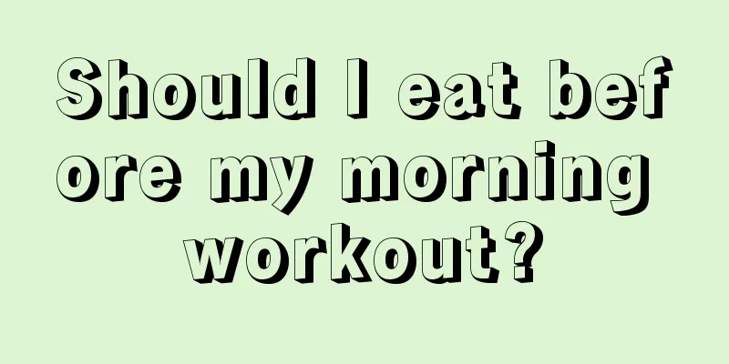 Should I eat before my morning workout?