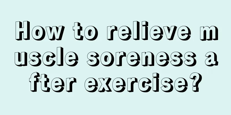 How to relieve muscle soreness after exercise?