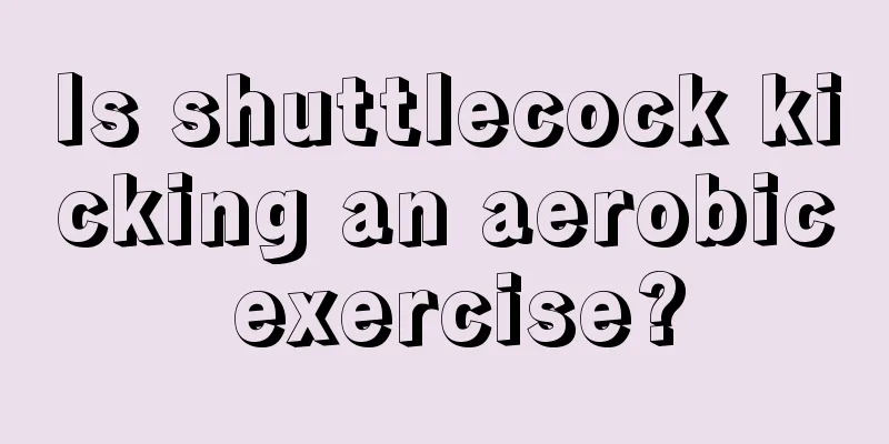 Is shuttlecock kicking an aerobic exercise?