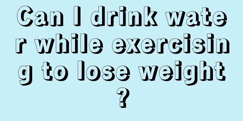 Can I drink water while exercising to lose weight?