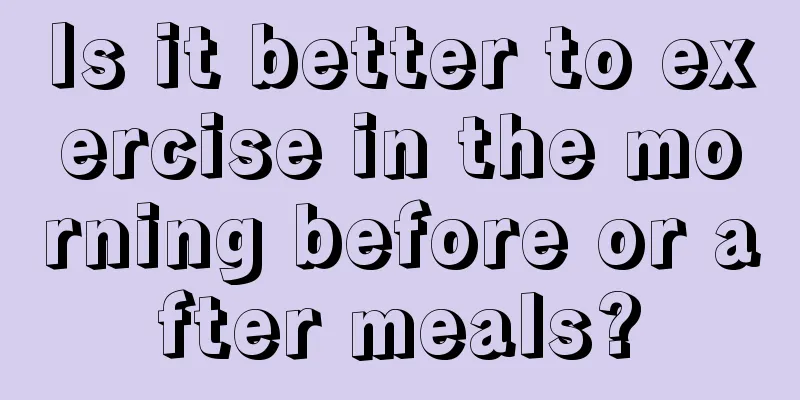 Is it better to exercise in the morning before or after meals?