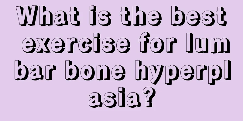 What is the best exercise for lumbar bone hyperplasia?