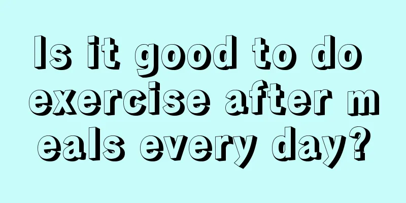 Is it good to do exercise after meals every day?