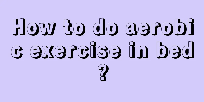 How to do aerobic exercise in bed?