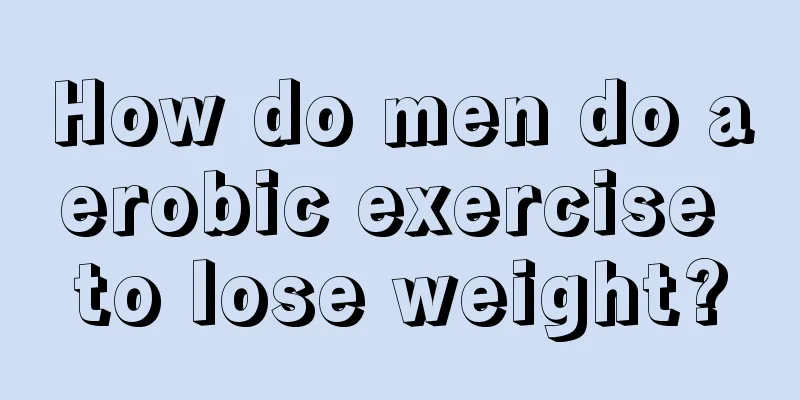 How do men do aerobic exercise to lose weight?