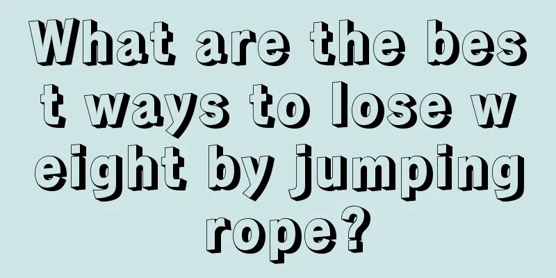 What are the best ways to lose weight by jumping rope?