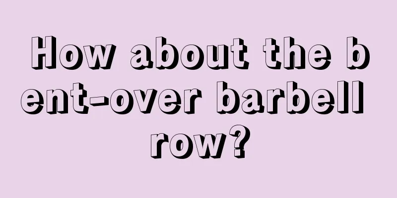 How about the bent-over barbell row?