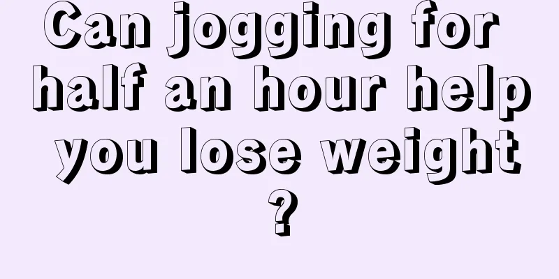 Can jogging for half an hour help you lose weight?