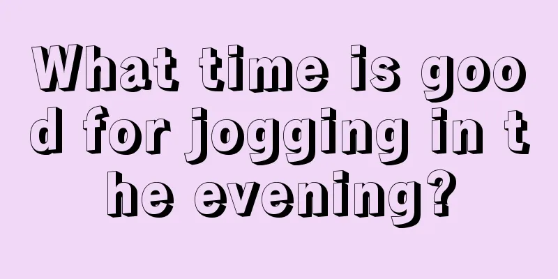 What time is good for jogging in the evening?