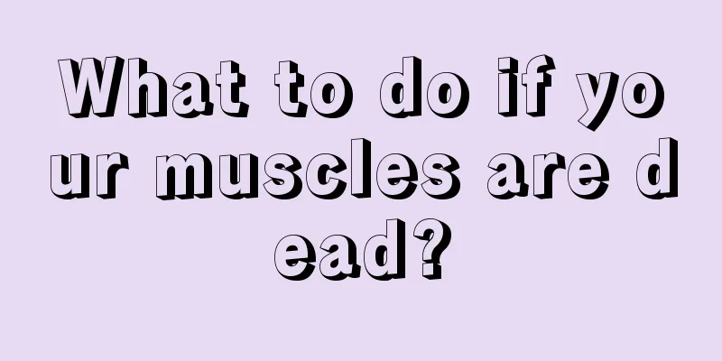 What to do if your muscles are dead?