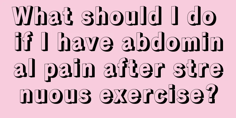 What should I do if I have abdominal pain after strenuous exercise?